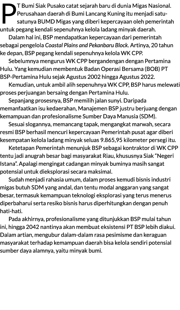 PT Bumi Siak Pusako catat sejarah baru di dunia Migas Nasional. Perusahaan daerah di Bumi Lancang Kuning itu menjadi ...