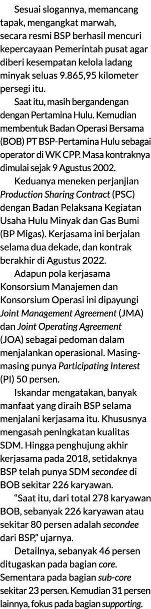 Sesuai slogannya, memancang tapak, mengangkat marwah, secara resmi BSP berhasil mencuri kepercayaan Pemerintah pusat ...