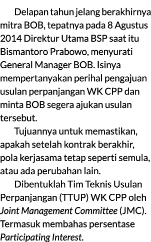 Delapan tahun jelang berakhirnya mitra BOB, tepatnya pada 8 Agustus 2014 Direktur Utama BSP saat itu Bismantoro Prabo...