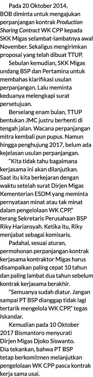 Pada 20 Oktober 2014, BOB diminta untuk mengajukan perpanjangan kontrak Production Sharing Contract WK CPP kepada SKK...