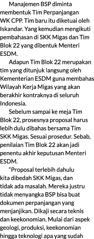 Manajemen BSP diminta membentuk Tim Perpanjangan WK CPP. Tim baru itu diketuai oleh Iskandar. Yang kemudian mengikuti...