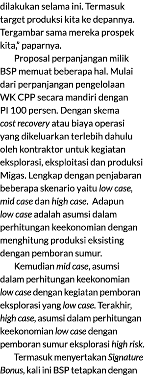 dilakukan selama ini. Termasuk target produksi kita ke depannya. Tergambar sama mereka prospek kita,” paparnya. Propo...