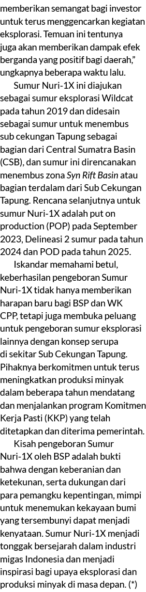 memberikan semangat bagi investor untuk terus menggencarkan kegiatan eksplorasi. Temuan ini tentunya juga akan member...