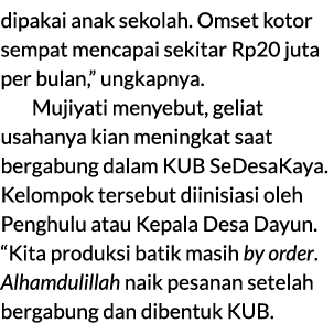 dipakai anak sekolah. Omset kotor sempat mencapai sekitar Rp20 juta per bulan,” ungkapnya. Mujiyati menyebut, geliat ...