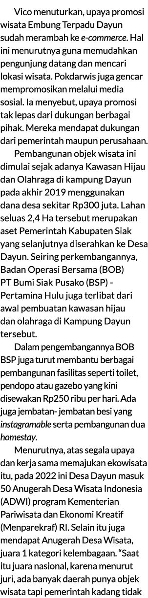 Vico menuturkan, upaya promosi wisata Embung Terpadu Dayun sudah merambah ke e commerce. Hal ini menurutnya guna memu...
