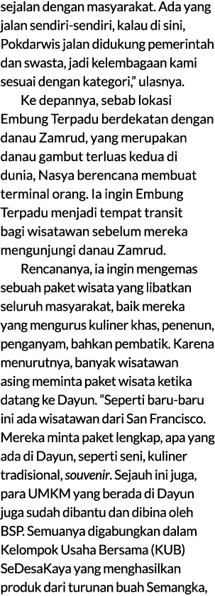 sejalan dengan masyarakat. Ada yang jalan sendiri sendiri, kalau di sini, Pokdarwis jalan didukung pemerintah dan swa...
