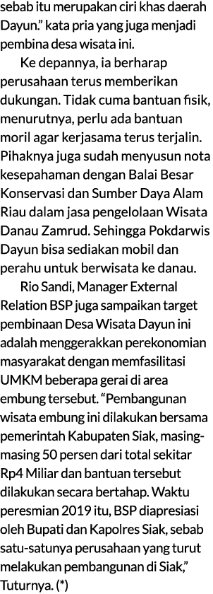 sebab itu merupakan ciri khas daerah Dayun.” kata pria yang juga menjadi pembina desa wisata ini. Ke depannya, ia ber...