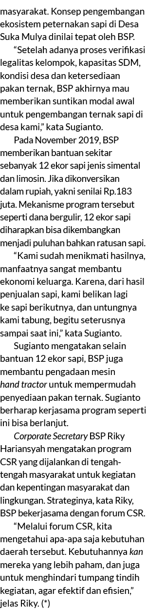 masyarakat. Konsep pengembangan ekosistem peternakan sapi di Desa Suka Mulya dinilai tepat oleh BSP. “Setelah adanya ...