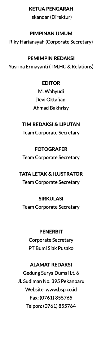 KETUA PENGARAH Iskandar (Direktur) PIMPINAN UMUM Riky Hariansyah (Corporate Secretary) PEMIMPIN REDAKSI Yusrina Ermay...