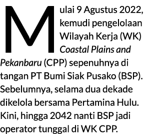Mulai 9 Agustus 2022, kemudi pengelolaan Wilayah Kerja (WK) Coastal Plains and Pekanbaru (CPP) sepenuhnya di tangan P...