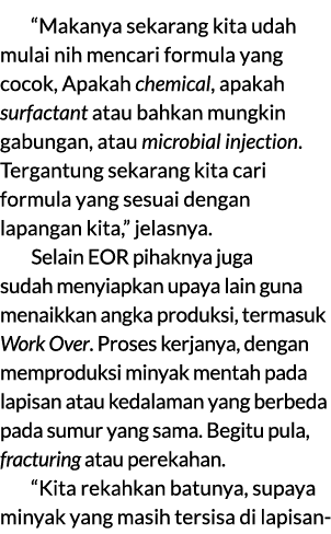 “Makanya sekarang kita udah mulai nih mencari formula yang cocok, Apakah chemical, apakah surfactant atau bahkan mung...