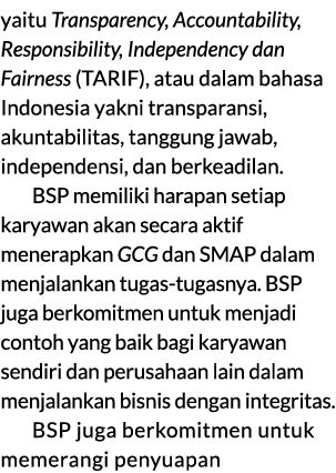 yaitu Transparency, Accountability, Responsibility, Independency dan Fairness (TARIF), atau dalam bahasa Indonesia ya...