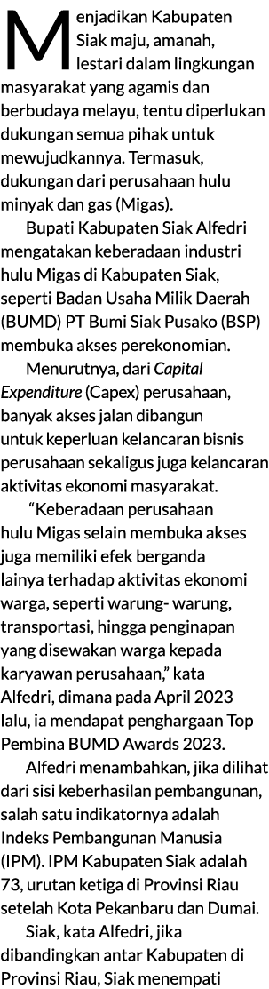 Menjadikan Kabupaten Siak maju, amanah, lestari dalam lingkungan masyarakat yang agamis dan berbudaya melayu, tentu d...