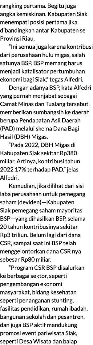 rangking pertama. Begitu juga angka kemiskinan. Kabupaten Siak menempati posisi pertama jika dibandingkan antar Kabup...