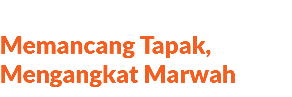 Memancang Tapak, Mengangkat Marwah,Spotligh