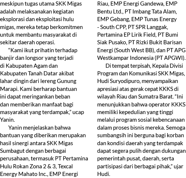 meskipun tugas utama SKK Migas adalah melaksanakan kegiatan eksplorasi dan eksploitasi hulu migas, mereka tetap berko...