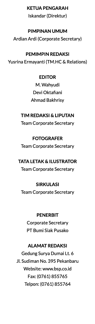 KETUA PENGARAH Iskandar (Direktur) PIMPINAN UMUM Ardian Ardi (Corporate Secretary) PEMIMPIN REDAKSI Yusrina Ermayanti...