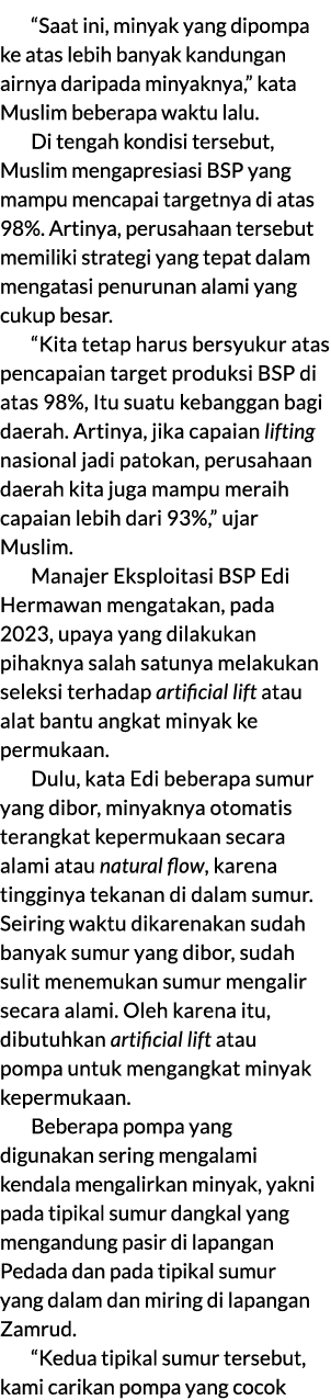 “Saat ini, minyak yang dipompa ke atas lebih banyak kandungan airnya daripada minyaknya,” kata Muslim beberapa waktu ...