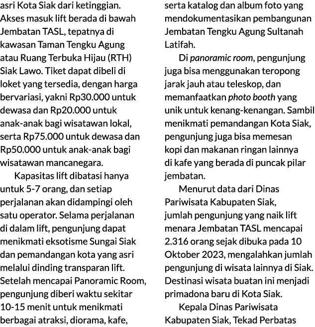 asri Kota Siak dari ketinggian. Akses masuk lift berada di bawah Jembatan TASL, tepatnya di kawasan Taman Tengku Agun...