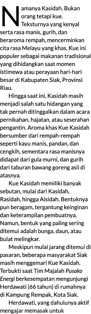 Namanya Kasidah. Bukan orang tetapi kue. Teksturnya yang kenyal serta rasa manis, gurih, dan beraroma rempah, mencerm...