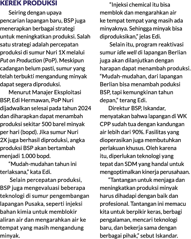 KEREK PRODUKSI Seiring dengan upaya pencarian lapangan baru, BSP juga menerapkan berbagai strategi untuk meningkatkan...