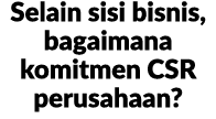 Selain sisi bisnis, bagaimana komitmen CSR perusahaan?