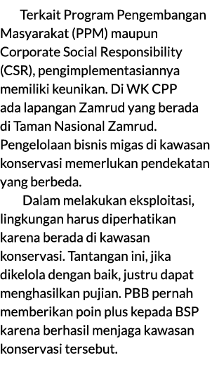 Terkait Program Pengembangan Masyarakat (PPM) maupun Corporate Social Responsibility (CSR), pengimplementasiannya mem...