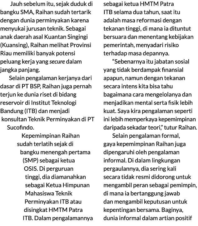  Jauh sebelum itu, sejak duduk di bangku SMA, Raihan sudah tertarik dengan dunia perminyakan karena menyukai jurusan ...