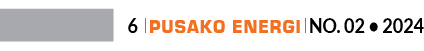 6 ￼ Pusako Energi ￼ No. 02 • 202