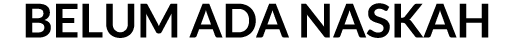 belum ada naskah