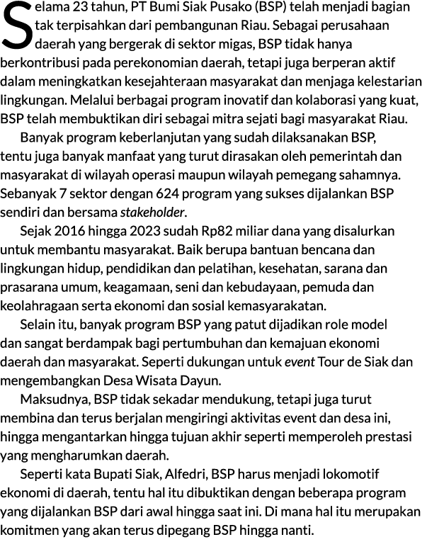 Selama 23 tahun, PT Bumi Siak Pusako (BSP) telah menjadi bagian tak terpisahkan dari pembangunan Riau. Sebagai perusa...