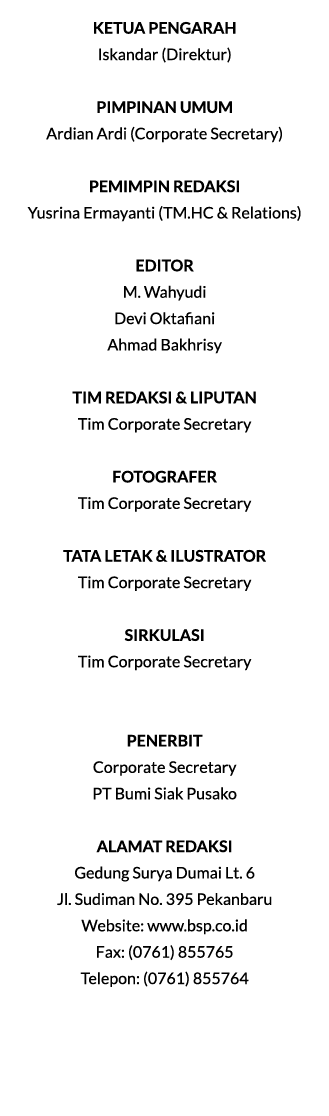 KETUA PENGARAH Iskandar (Direktur) PIMPINAN UMUM Ardian Ardi (Corporate Secretary) PEMIMPIN REDAKSI Yusrina Ermayanti...
