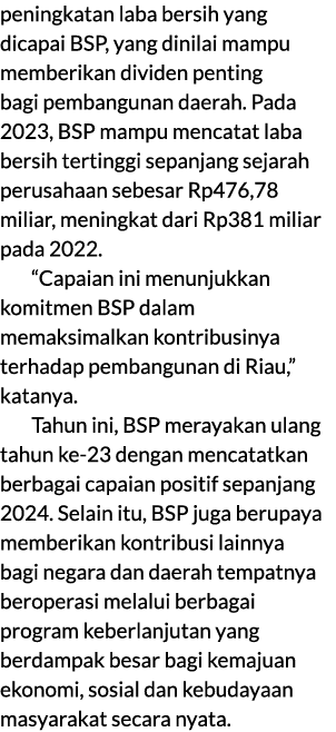 peningkatan laba bersih yang dicapai BSP, yang dinilai mampu memberikan dividen penting bagi pembangunan daerah. Pada...