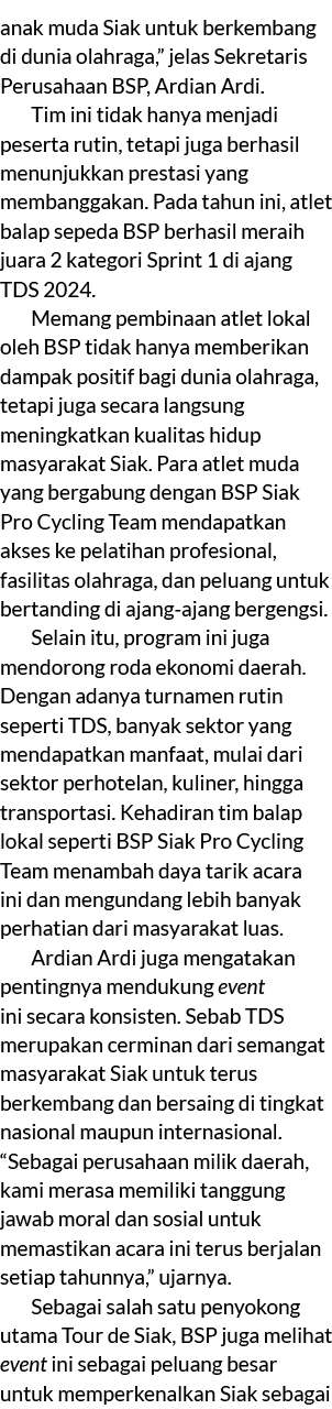 anak muda Siak untuk berkembang di dunia olahraga,” jelas Sekretaris Perusahaan BSP, Ardian Ardi. Tim ini tidak hanya...