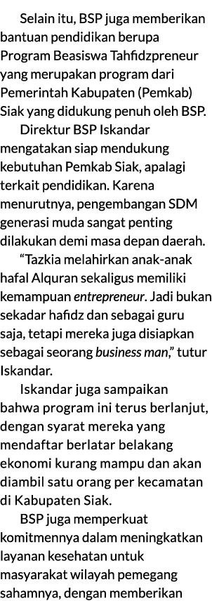 Selain itu, BSP juga memberikan bantuan pendidikan berupa Program Beasiswa Tahfidzpreneur yang merupakan program dari...