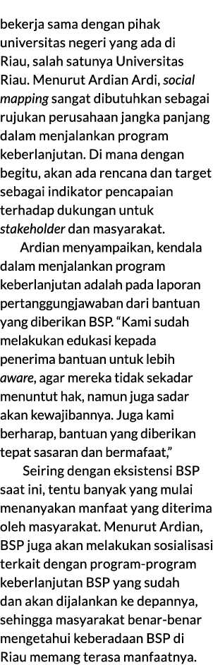 bekerja sama dengan pihak universitas negeri yang ada di Riau, salah satunya Universitas Riau. Menurut Ardian Ardi, s...