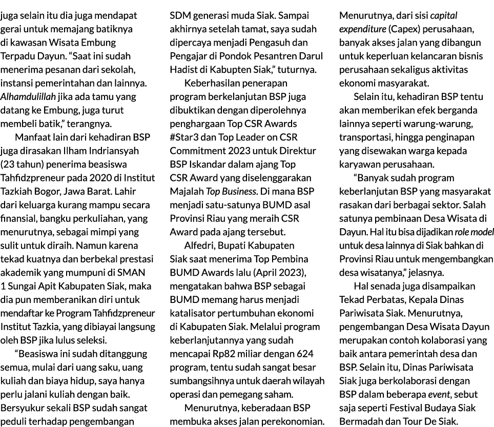 juga selain itu dia juga mendapat gerai untuk memajang batiknya di kawasan Wisata Embung Terpadu Dayun. “Saat ini sud...