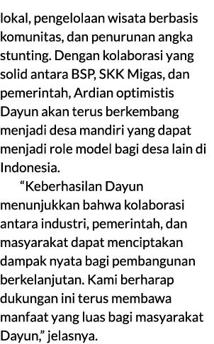 lokal, pengelolaan wisata berbasis komunitas, dan penurunan angka stunting. Dengan kolaborasi yang solid antara BSP, ...