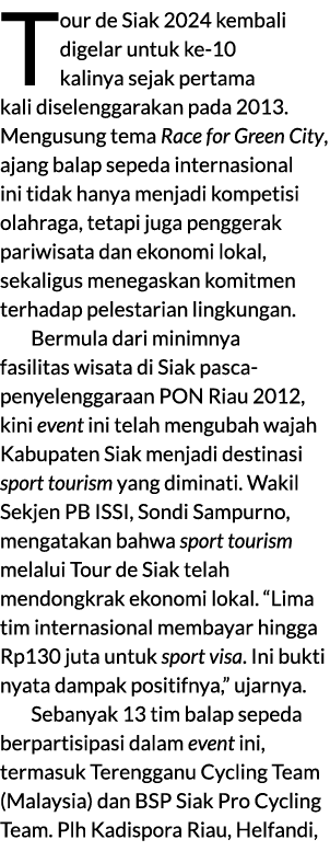 Tour de Siak 2024 kembali digelar untuk ke 10 kalinya sejak pertama kali diselenggarakan pada 2013. Mengusung tema Ra...