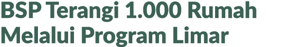 BSP Terangi 1.000 Rumah Melalui Program Limar