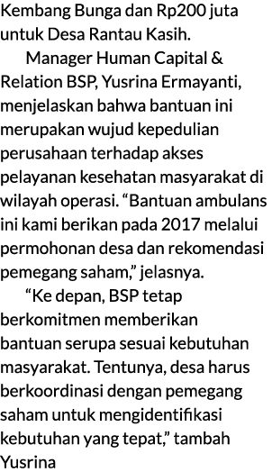 Kembang Bunga dan Rp200 juta untuk Desa Rantau Kasih. Manager Human Capital & Relation BSP, Yusrina Ermayanti, menjel...
