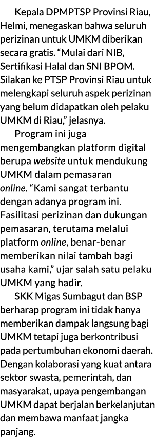 Kepala DPMPTSP Provinsi Riau, Helmi, menegaskan bahwa seluruh perizinan untuk UMKM diberikan secara gratis. “Mulai da...