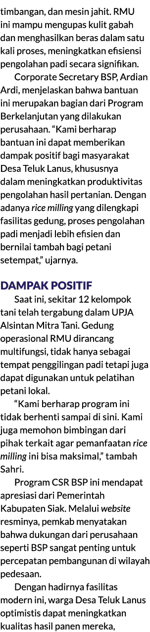 timbangan, dan mesin jahit. RMU ini mampu mengupas kulit gabah dan menghasilkan beras dalam satu kali proses, meningk...