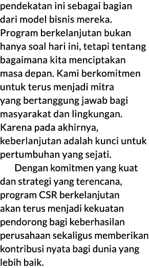 pendekatan ini sebagai bagian dari model bisnis mereka. Program berkelanjutan bukan hanya soal hari ini, tetapi tenta...