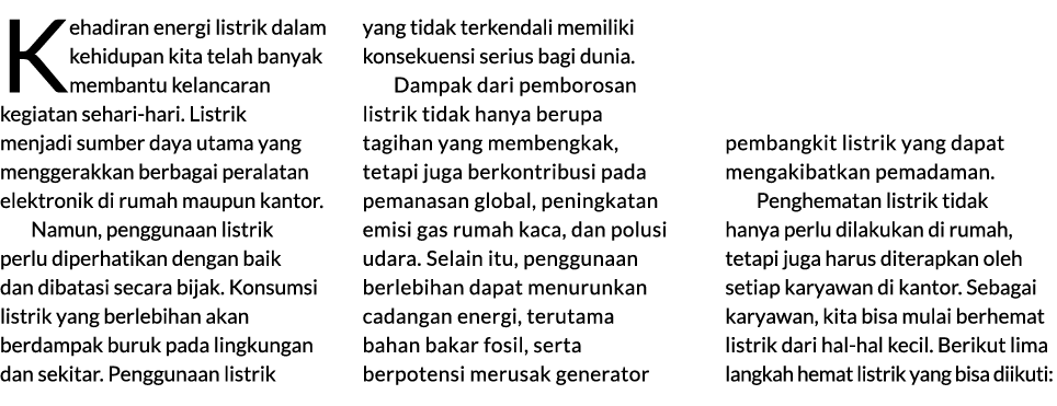 Kehadiran energi listrik dalam kehidupan kita telah banyak membantu kelancaran kegiatan sehari hari. Listrik menjadi ...