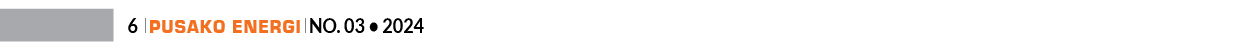 6 ￼ Pusako Energi ￼ No. 03 • 202